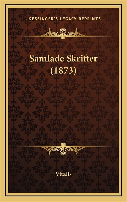 Samlade Skrifter (1873) (Hardcover)