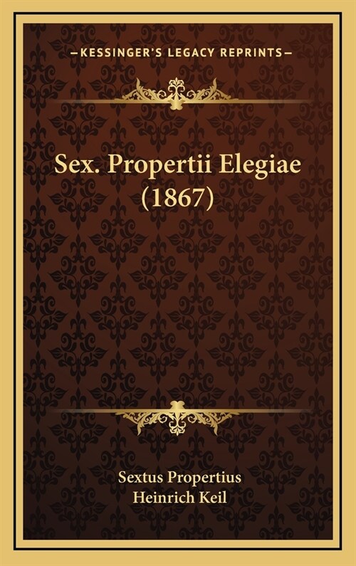 Sex. Propertii Elegiae (1867) (Hardcover)