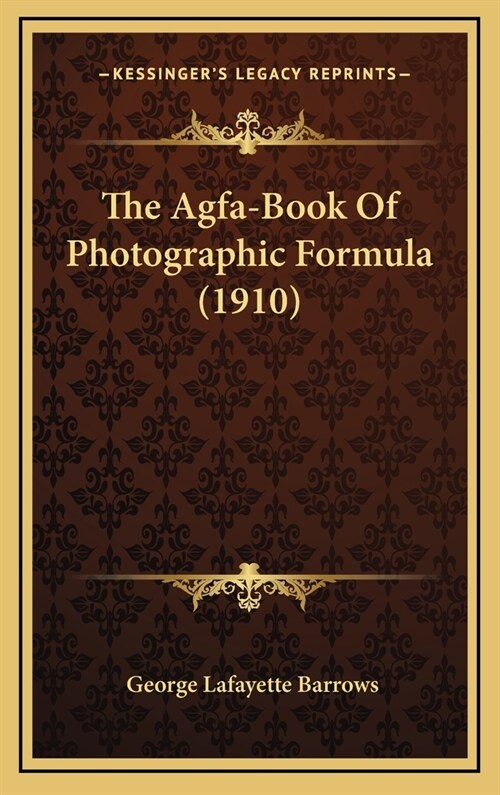 The Agfa-Book Of Photographic Formula (1910) (Hardcover)