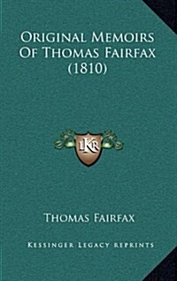 Original Memoirs of Thomas Fairfax (1810) (Hardcover)