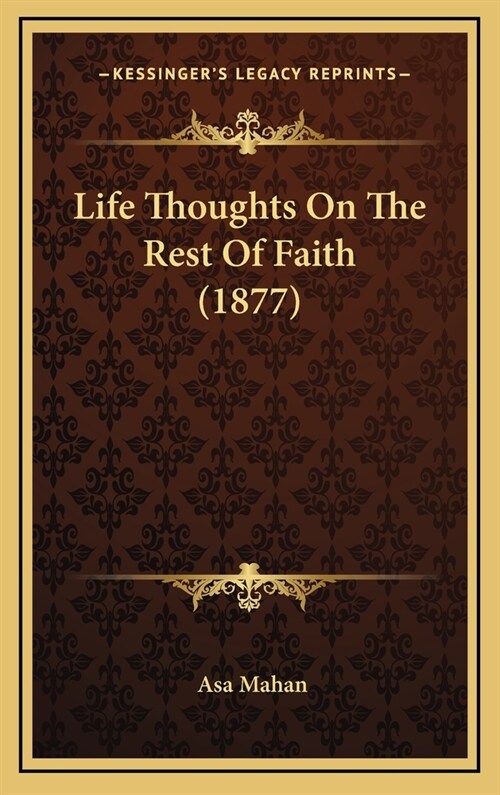 Life Thoughts on the Rest of Faith (1877) (Hardcover)