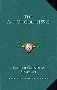 The Art of Golf (1892) (Hardcover)
