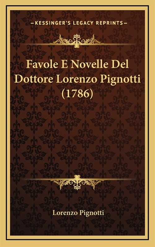 Favole E Novelle del Dottore Lorenzo Pignotti (1786) (Hardcover)