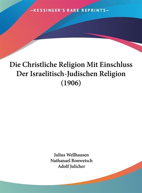 Die Christliche Religion Mit Einschluss Der Israelitisch-Judischen Religion (1906) (Hardcover)