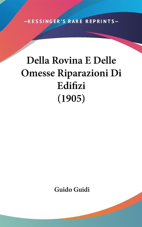 Della Rovina E Delle Omesse Riparazioni Di Edifizi (1905) (Hardcover)