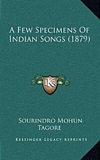 A Few Specimens of Indian Songs (1879) (Hardcover)