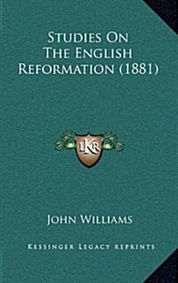 Studies on the English Reformation (1881) (Hardcover)
