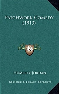 Patchwork Comedy (1913) (Hardcover)