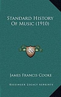 Standard History of Music (1910) (Hardcover)