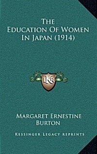 The Education of Women in Japan (1914) (Hardcover)