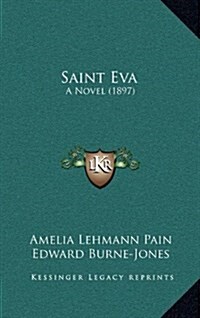 Saint Eva: A Novel (1897) (Hardcover)