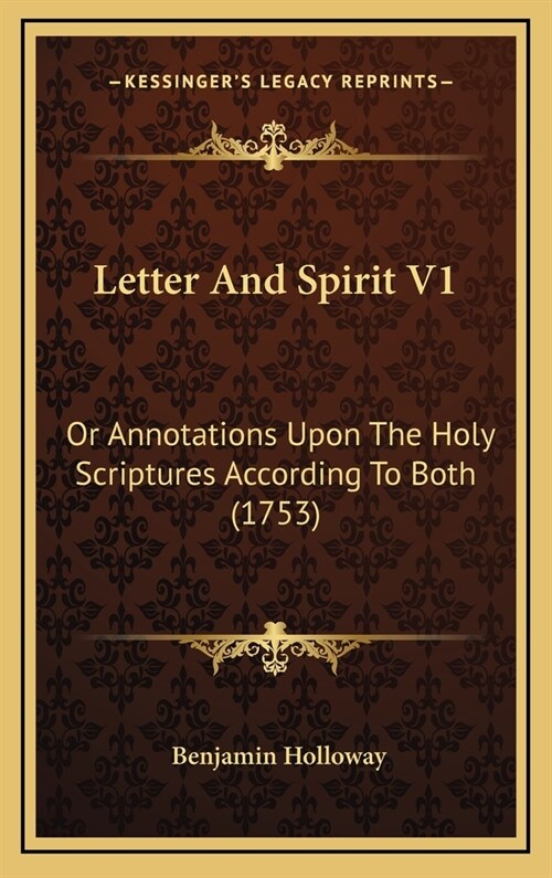 Letter And Spirit V1: Or Annotations Upon The Holy Scriptures According To Both (1753) (Hardcover)