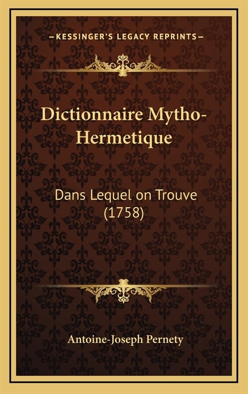 Dictionnaire Mytho-Hermetique: Dans Lequel on Trouve (1758) (Hardcover)