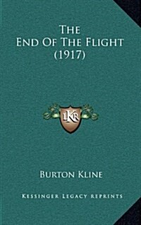 The End of the Flight (1917) (Hardcover)