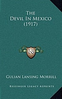 The Devil in Mexico (1917) (Hardcover)