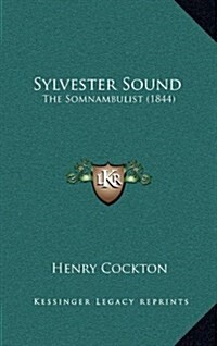 Sylvester Sound: The Somnambulist (1844) (Hardcover)