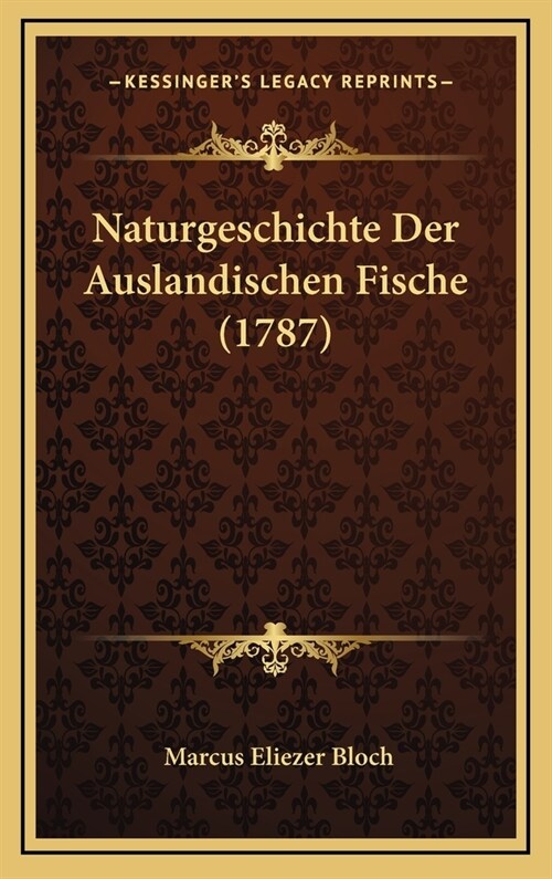 Naturgeschichte Der Auslandischen Fische (1787) (Hardcover)