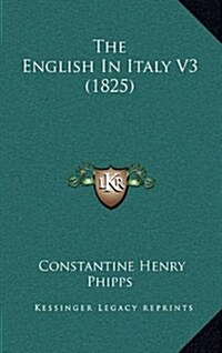 The English in Italy V3 (1825) (Hardcover)