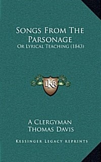 Songs from the Parsonage: Or Lyrical Teaching (1843) (Hardcover)