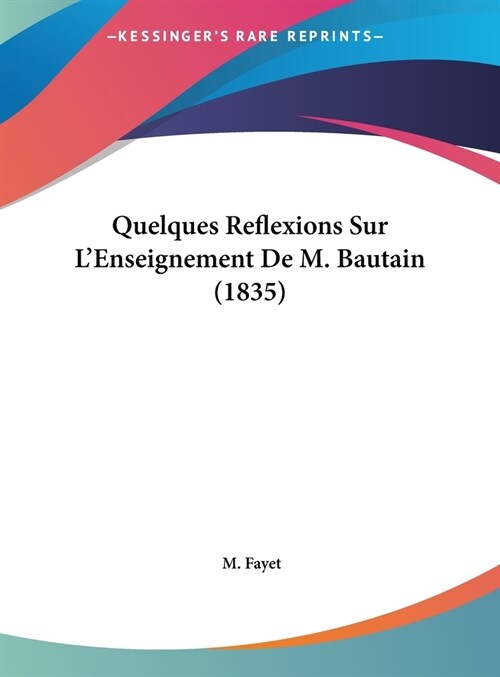 Quelques Reflexions Sur LEnseignement de M. Bautain (1835) (Hardcover)