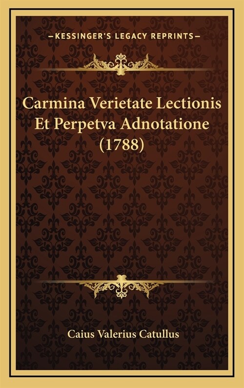 Carmina Verietate Lectionis Et Perpetva Adnotatione (1788) (Hardcover)