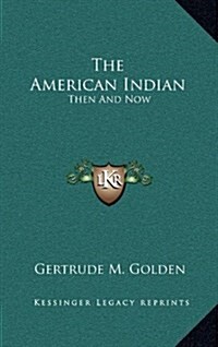 The American Indian: Then and Now (Hardcover)