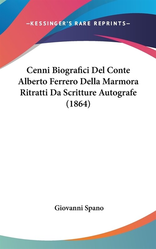 Cenni Biografici del Conte Alberto Ferrero Della Marmora Ritratti Da Scritture Autografe (1864) (Hardcover)