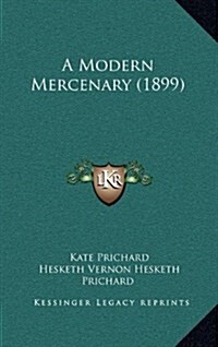 A Modern Mercenary (1899) (Hardcover)