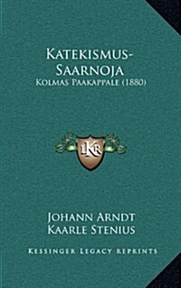 Katekismus-Saarnoja: Kolmas Paakappale (1880) (Hardcover)