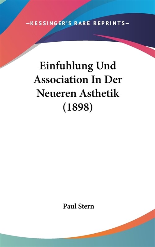 Einfuhlung Und Association in Der Neueren Asthetik (1898) (Hardcover)