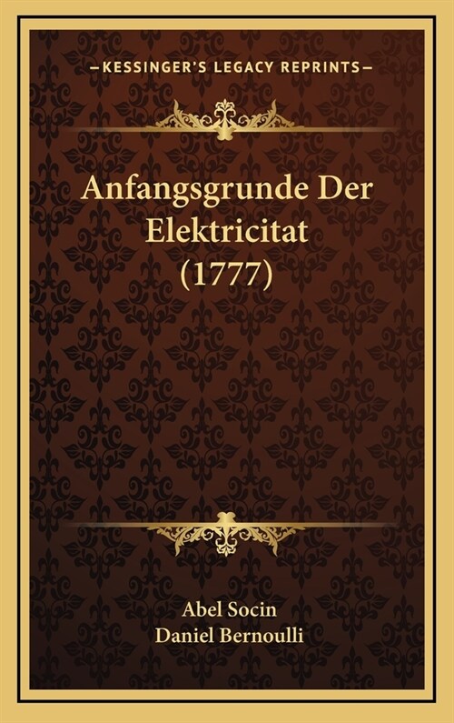 Anfangsgrunde Der Elektricitat (1777) (Hardcover)