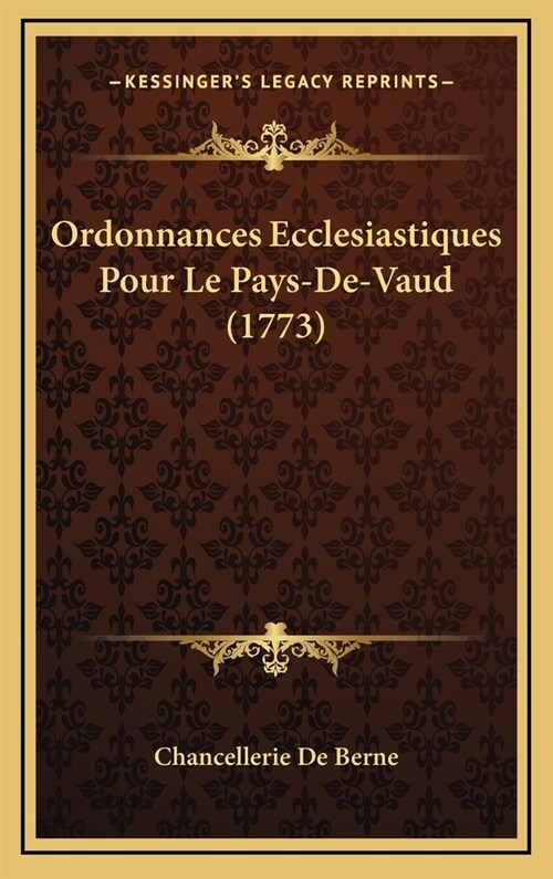 Ordonnances Ecclesiastiques Pour Le Pays-de-Vaud (1773) (Hardcover)