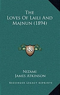 The Loves of Laili and Majnun (1894) (Hardcover)