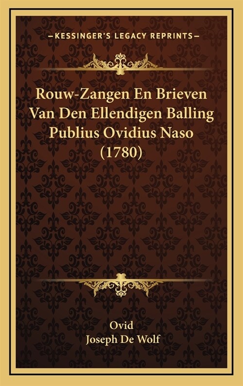 Rouw-Zangen En Brieven Van Den Ellendigen Balling Publius Ovidius Naso (1780) (Hardcover)