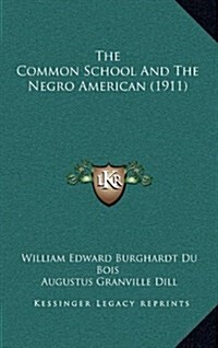 The Common School and the Negro American (1911) (Hardcover)