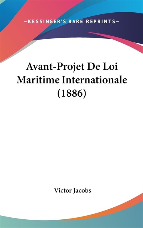 Avant-Projet de Loi Maritime Internationale (1886) (Hardcover)