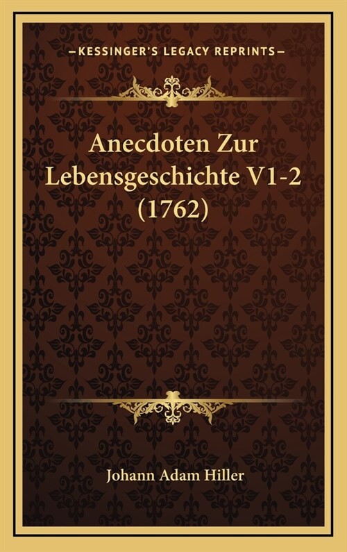 Anecdoten Zur Lebensgeschichte V1-2 (1762) (Hardcover)