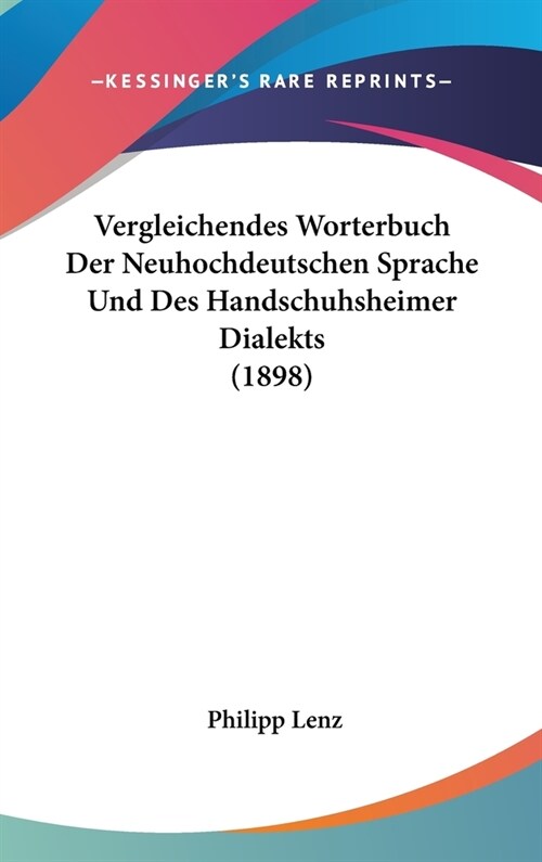 Vergleichendes Worterbuch Der Neuhochdeutschen Sprache Und Des Handschuhsheimer Dialekts (1898) (Hardcover)