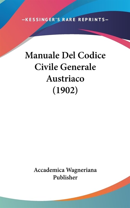 Manuale del Codice Civile Generale Austriaco (1902) (Hardcover)