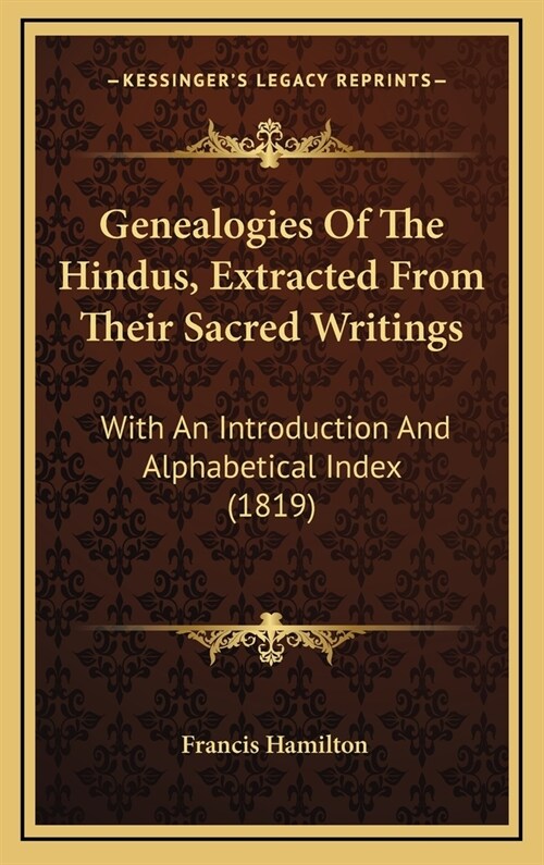 Genealogies Of The Hindus, Extracted From Their Sacred Writings: With An Introduction And Alphabetical Index (1819) (Hardcover)