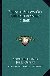 French Views on Zoroastrianism (1868) (Hardcover)