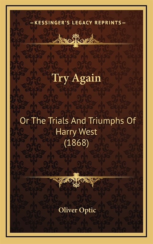 Try Again: Or The Trials And Triumphs Of Harry West (1868) (Hardcover)
