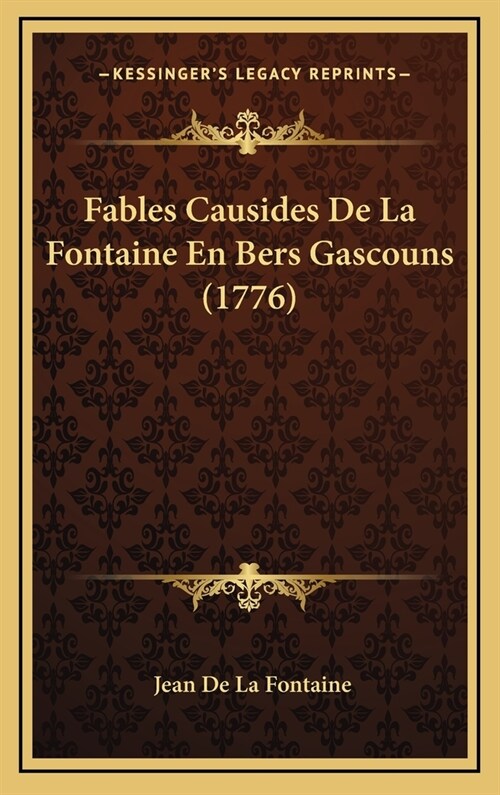 Fables Causides de La Fontaine En Bers Gascouns (1776) (Hardcover)