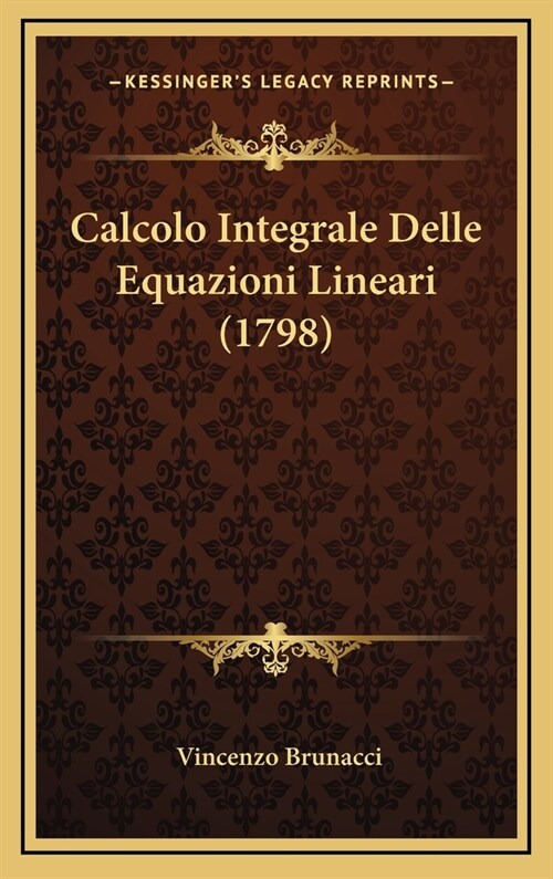 Calcolo Integrale Delle Equazioni Lineari (1798) (Hardcover)