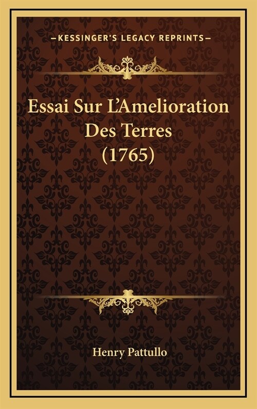 Essai Sur LAmelioration Des Terres (1765) (Hardcover)