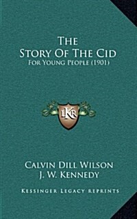 The Story of the Cid: For Young People (1901) (Hardcover)