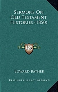 Sermons on Old Testament Histories (1850) (Hardcover)