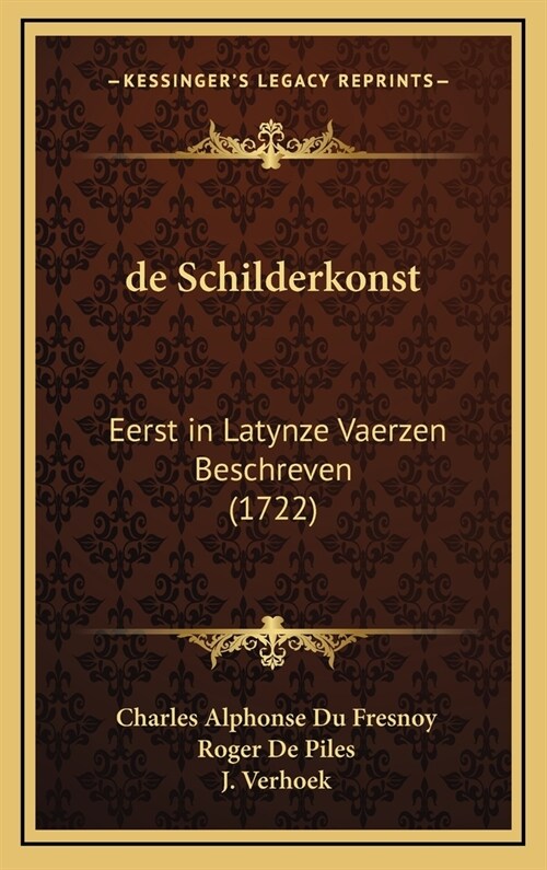 de Schilderkonst: Eerst in Latynze Vaerzen Beschreven (1722) (Hardcover)