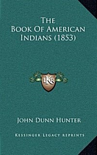 The Book of American Indians (1853) (Hardcover)