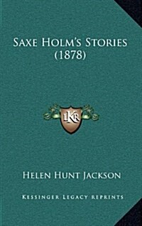 Saxe Holms Stories (1878) (Hardcover)